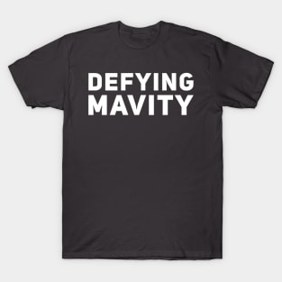 Defying Mavity T-Shirt